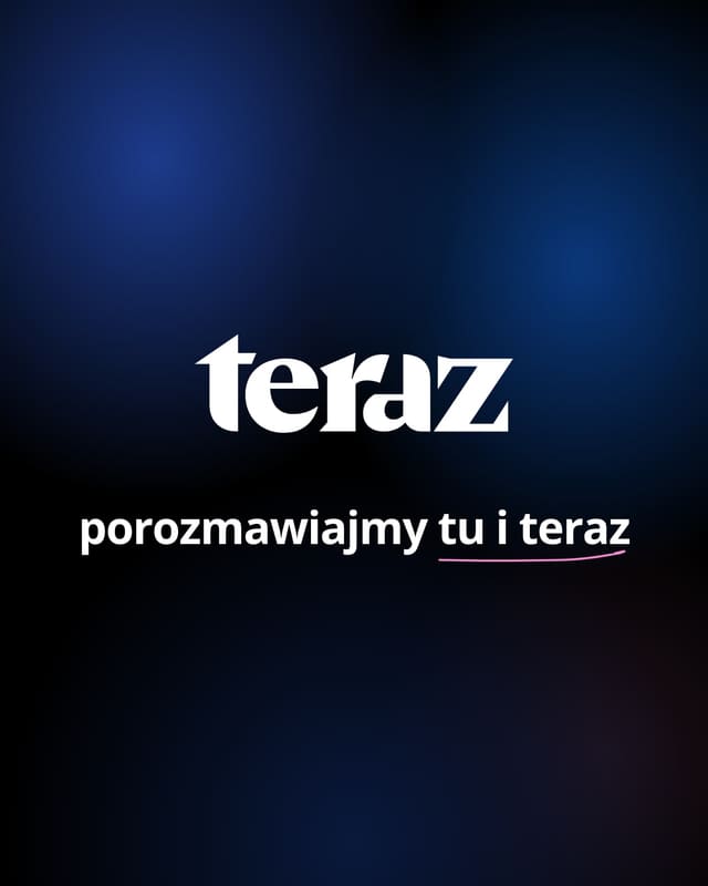 teraz - plansza marki: logo i hasło porozmawiajmy tu i teraz